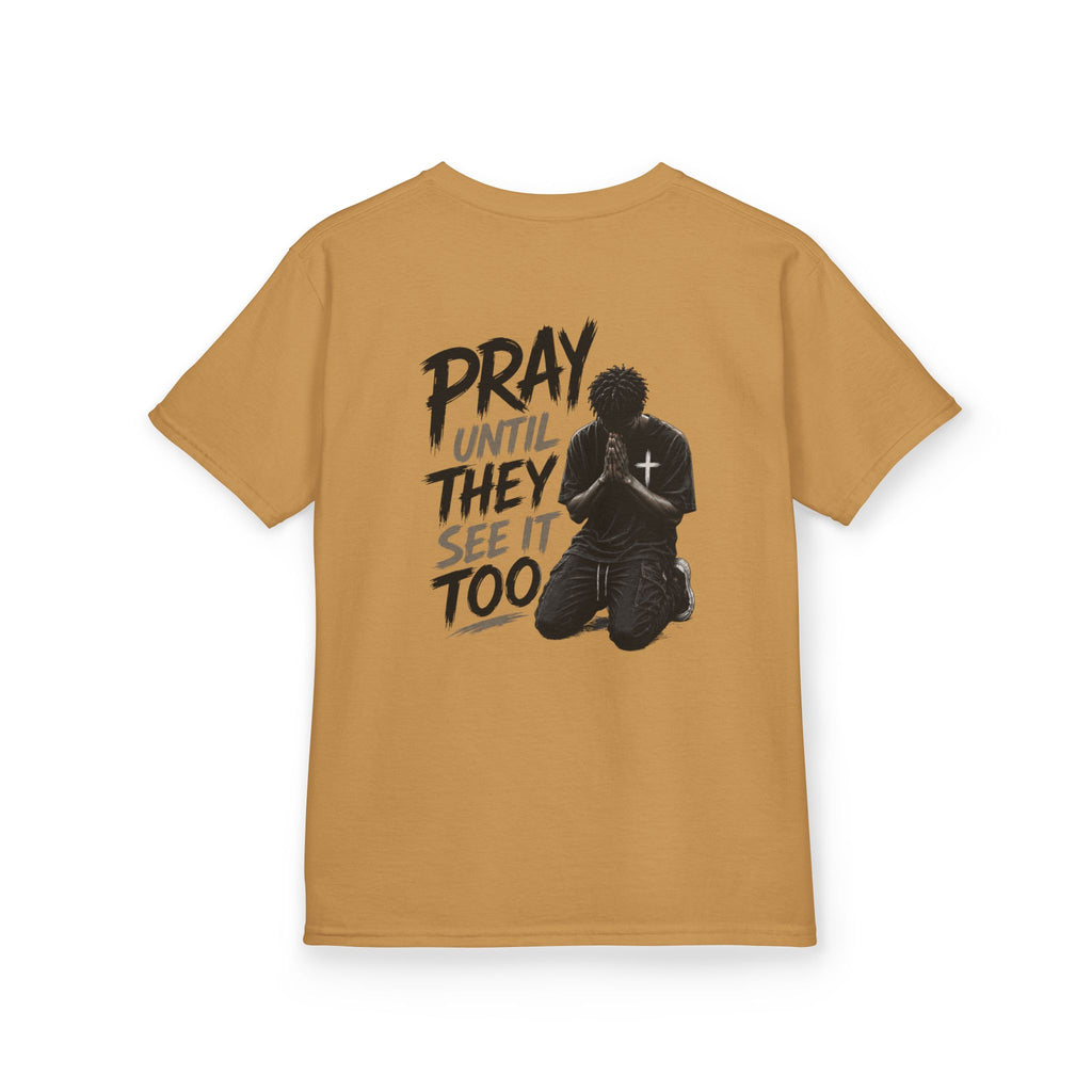 "Pray Until They See It Too" Kids Tee