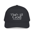 That`s All God Baseball Cap
