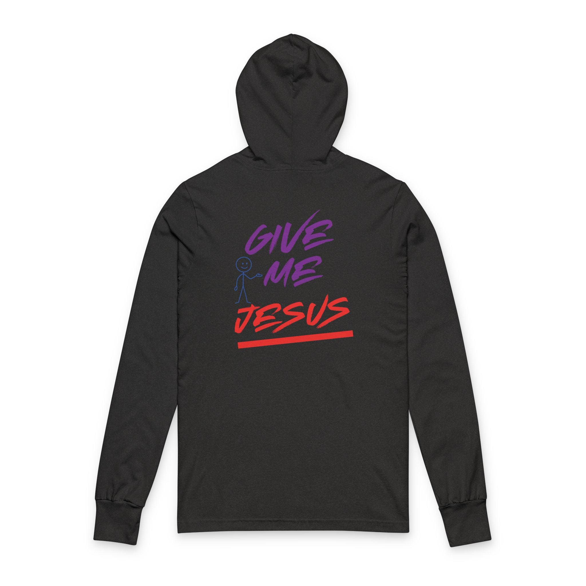 Give Me Jesus Hooded Long Sleeve