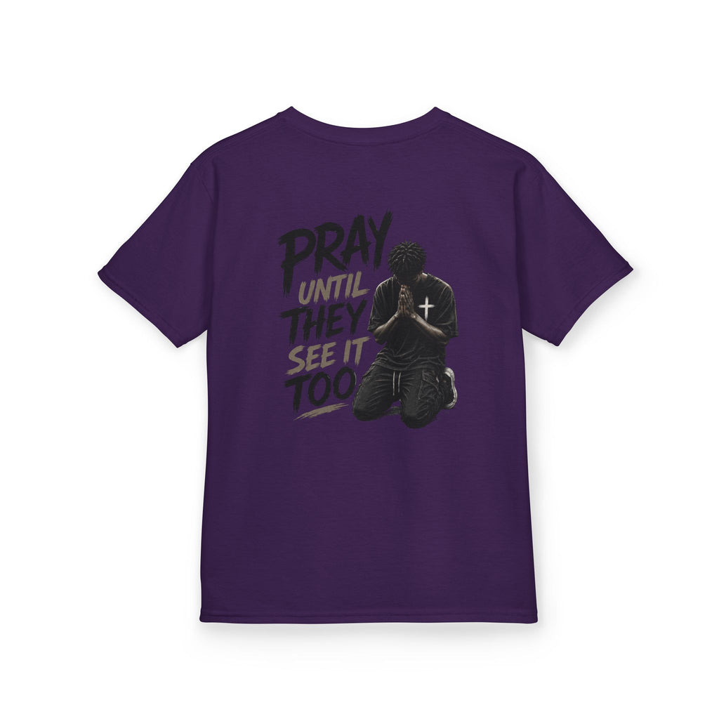 "Pray Until They See It Too" Kids Tee