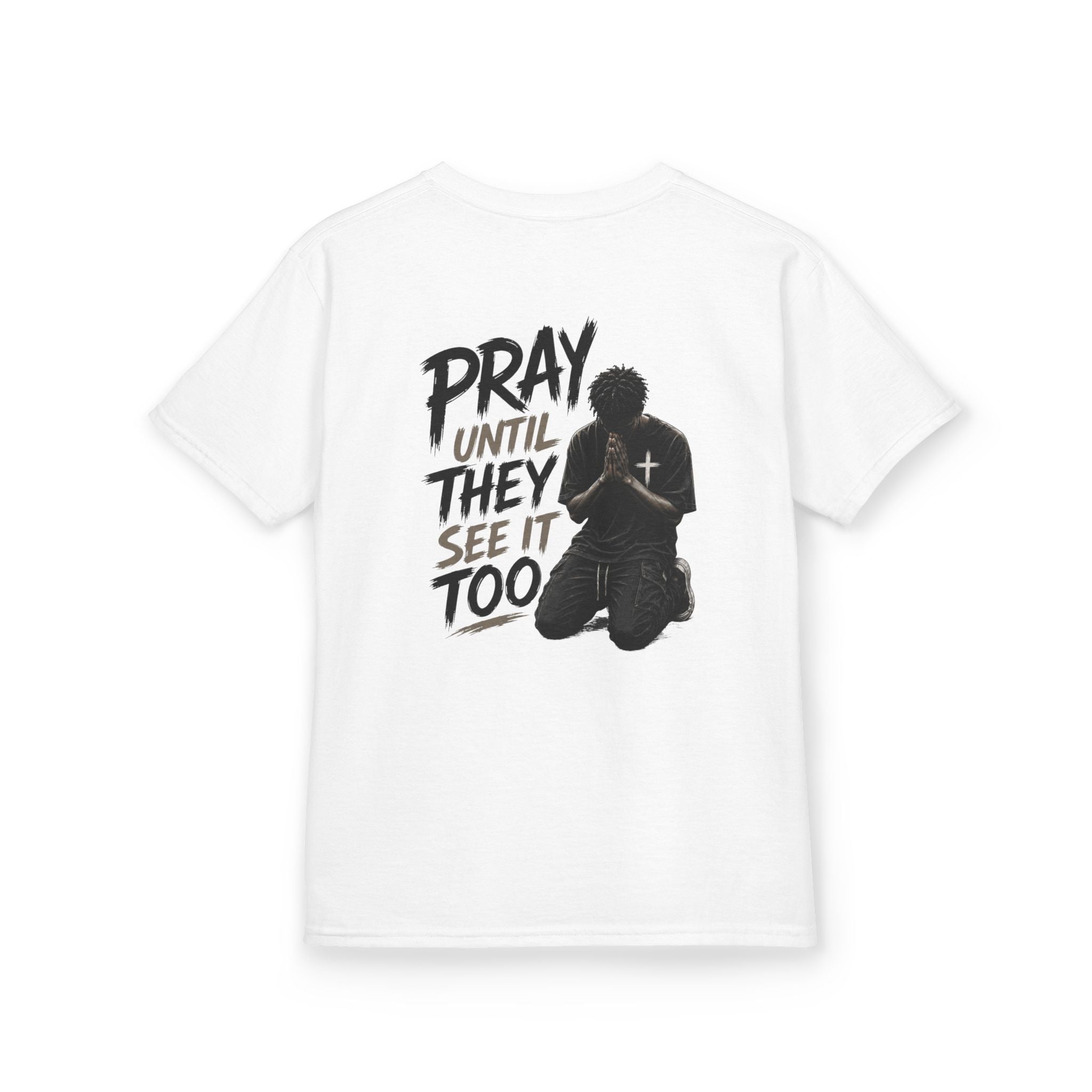 "Pray Until They See It Too" Kids Tee