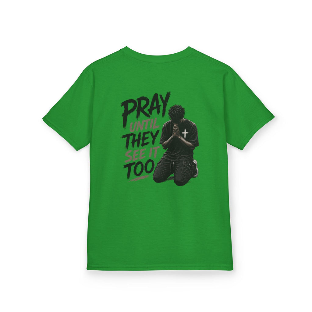 "Pray Until They See It Too" Kids Tee