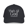 That`s All God Baseball Cap