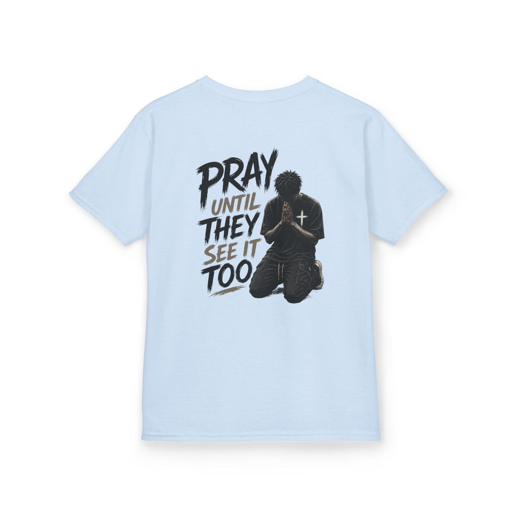 "Pray Until They See It Too" Kids Tee